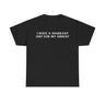I Have a Warrant Out for My Arrest Shirt – Funny Joke Meme T-Shirt