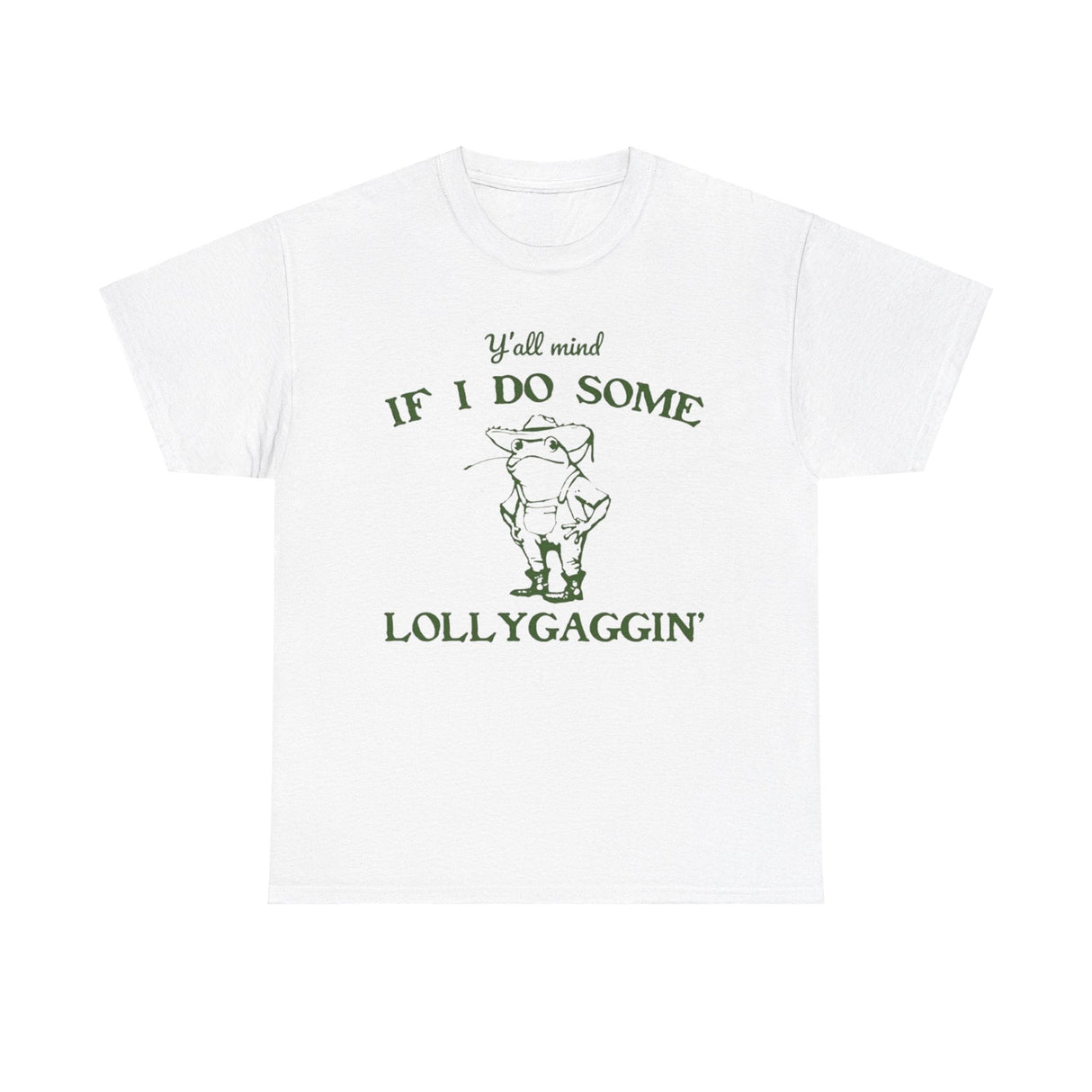 Y’all Mind If I Do Some Lollygaggin Shirt – Funny Southern Meme Tee