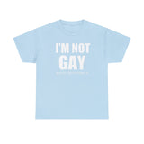 I'm Not Gay But My Boyfriend Is classic tee