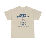 Born To Dilly Dally Unisex T-Shirt – Funny Procrastination Meme Tee