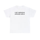 I Get Nervous Around Girls T-Shirt – Funny Meme Tee for Awkward Humor Fans