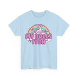 My Balls Itch Funny Shirt – Hilarious Meme Tee for Men & Women