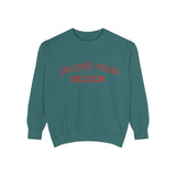 Customizable Unisex Garment-Dyed Sweatshirt, Personalized Gift, Cozy Streetwear, Casual Outfit, Unique Design Sweatshirt