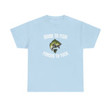 Born To Fish Forced To FUCK Funny Shirt