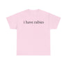 I Have Rabies Funny Shirt – Hilarious Animal Humor Graphic Tee for Men & Women