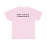 I Get Nervous Around Girls T-Shirt – Funny Meme Tee for Awkward Humor Fans