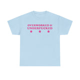 Overworked and underfucked Funny T-shirt Tshirt