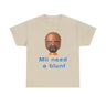 Mii Need a Blunt Funny T-Shirt – Hilarious Meme Shirt