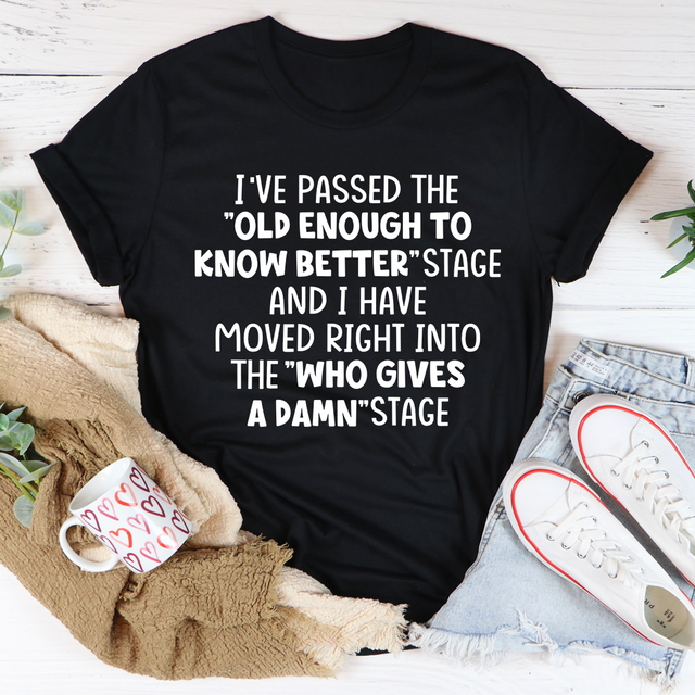 Old Enough To Know Better T-Shirt-0
