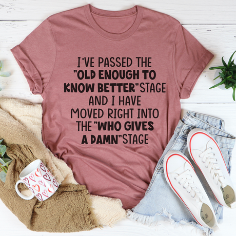Old Enough To Know Better T-Shirt-2