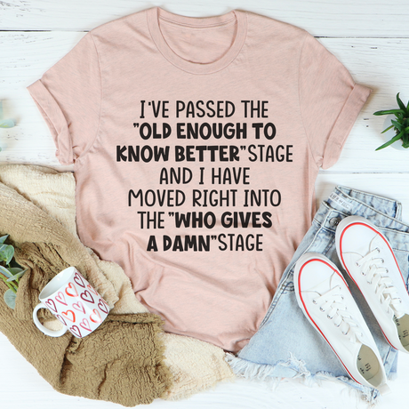 Old Enough To Know Better T-Shirt-3