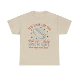 You Look Like The 4th Of July Makes Me Want A Hot Dog Real Bad Shirt