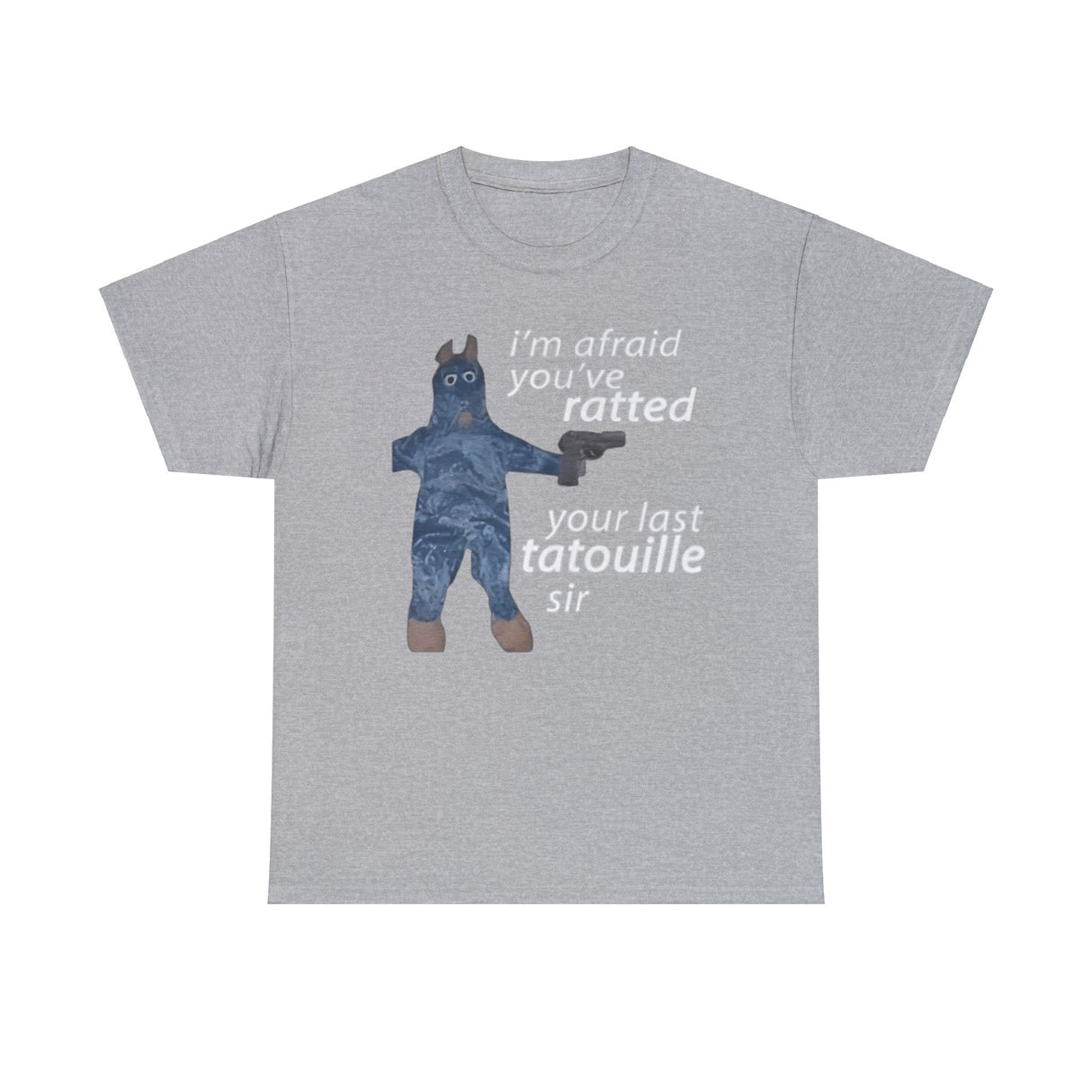 I’m Afraid You’ve Ratted Your Last Tatouille Sir Shirt – Funny Meme T-Shirt for Humor Fans