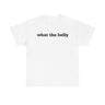 What The Helly Funny Shirt – Hilarious Graphic Tee for Men & Women