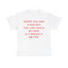 Sorry You Had A Bad Day You Can Touch My Dick If It Makes It Better shirt