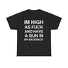 Im high as fuck and have a gun in my backpack funny shirt