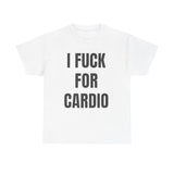 I Fuck For Cardio Funny Shirt – Hilarious Adult Humor Graphic Tee for Men & Women
