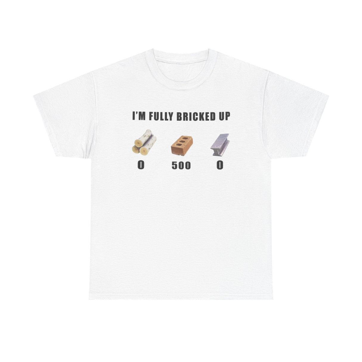I’m Fully Bricked Up Funny Shirt – Hilarious Gaming Meme Graphic Tee for Men & Women
