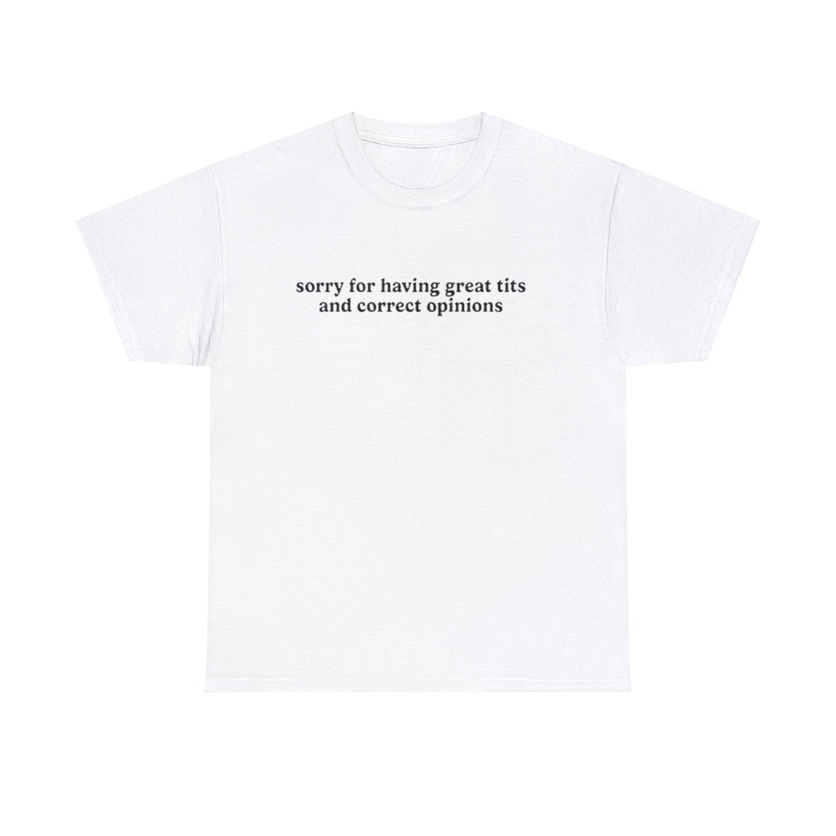 sorry for having great tits shirt