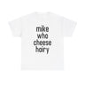 Mike Who Cheese Hairy Funny Adult Humor Word Play T-Shirt