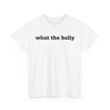 What The Helly Funny Shirt – Hilarious Graphic Tee for Men & Women