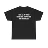 I Gave All My Money To The Local Stripper And Now Im Homeless Funny Shirt