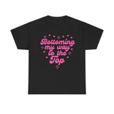 Bottoming my way to the top Funny Shirt