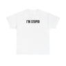 I’m Stupid Funny Couple Shirt – Hilarious Matching His & Hers Graphic Tee