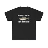 Of Course I Cum Fast I Got Fish To Catch Funny Shirt – Hilarious Adult Fishing Humor Graphic Tee