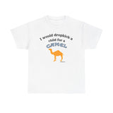 I Would Dropkick A Child For A Camel  Shirt
