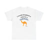 I Would Dropkick A Child For A Camel  Shirt