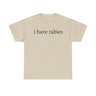 I Have Rabies Funny Shirt – Hilarious Animal Humor Graphic Tee for Men & Women