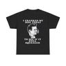 I cranked my hog today to see if it still squealed Funny T-shirt