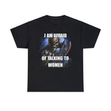 i am afraid of women shirt