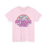 My Balls Itch Funny Shirt – Hilarious Meme Tee for Men & Women