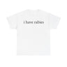 I Have Rabies Funny Shirt – Hilarious Animal Humor Graphic Tee for Men & Women