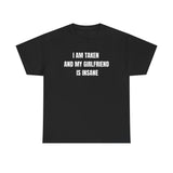I Am Taken And My Girlfriend Is Insane Funny Shirt – Hilarious Couple Humor Graphic Tee for Men