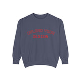 Customizable Unisex Garment-Dyed Sweatshirt, Personalized Gift, Cozy Streetwear, Casual Outfit, Unique Design Sweatshirt