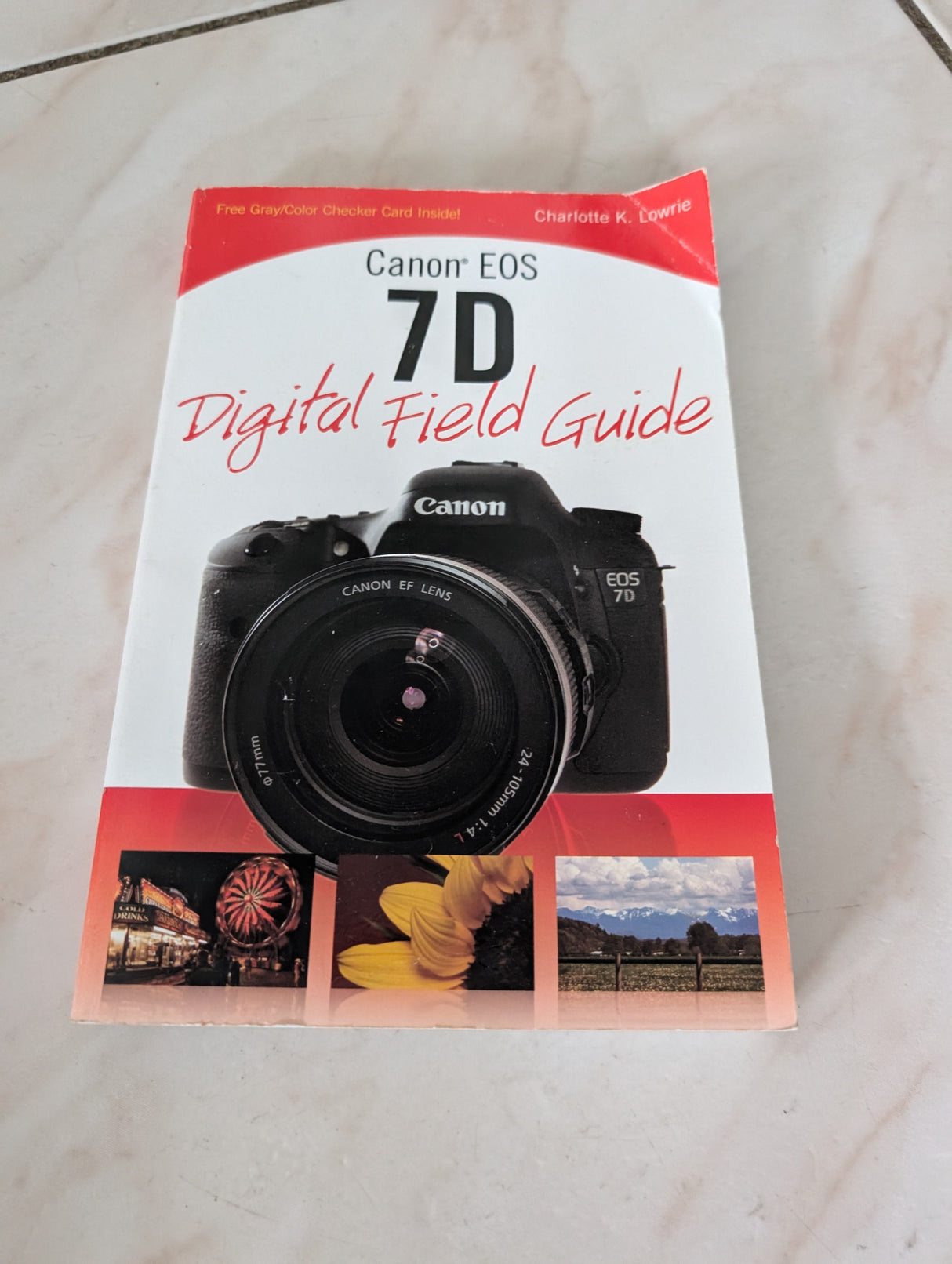 Canon EOS 7D Digital Field Guide - Book by Charlotte K. Lowrie