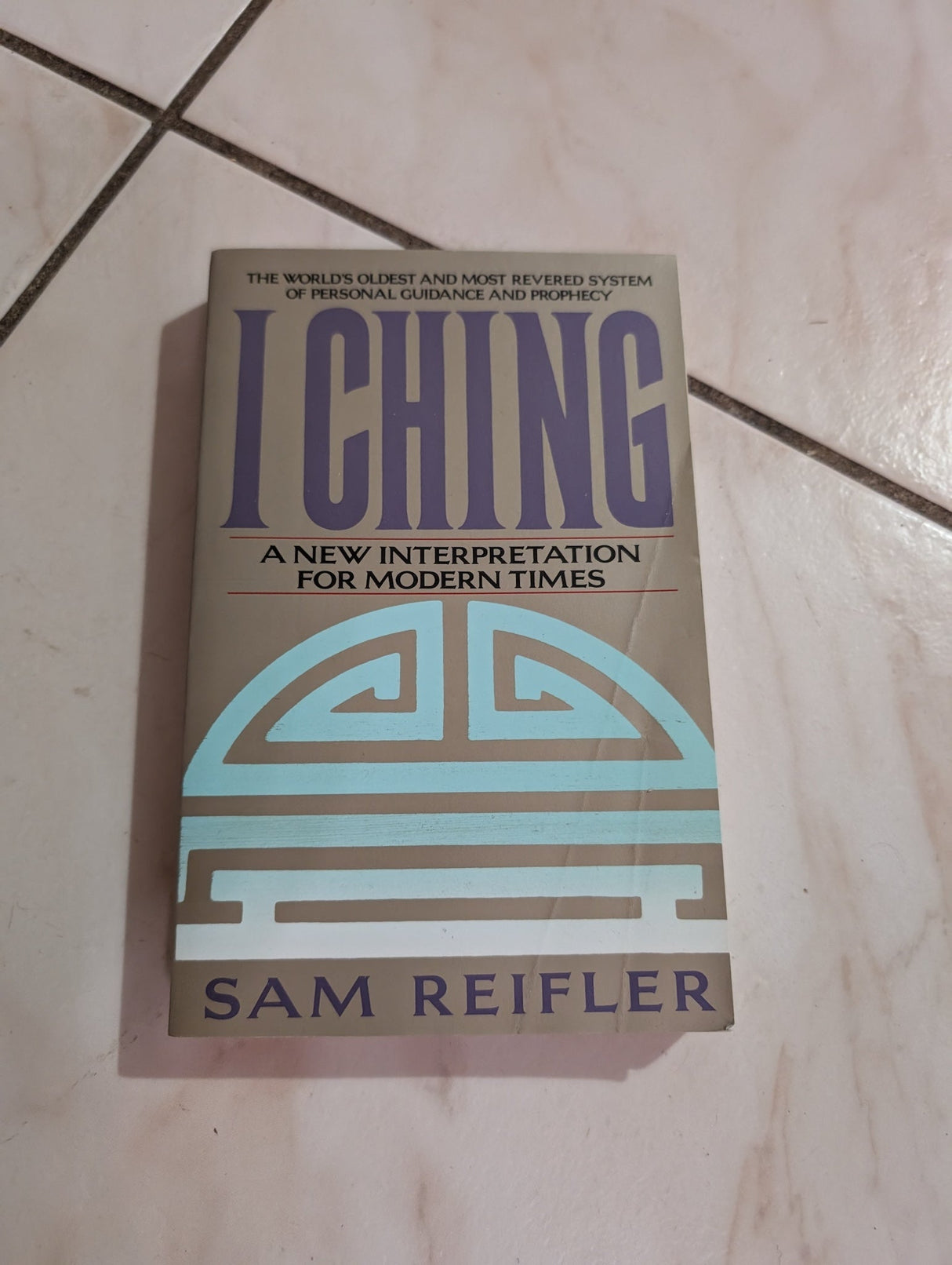 I Ching: A New Interpretation for Modern Times by Sam Reifler