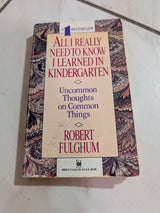 All I Really Need to Know I Learned in Kindergarten by Robert Fulghum