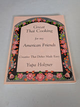 Great Thai Cooking for My American Friends: Creative Thai Dishes Made Easy Book by Yupa Holzner