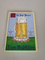 B Is for Beer Book by Tom Robbins