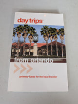 Day Trips from Orlando: Getaway Ideas for the Local Traveler Book by John Kumiski