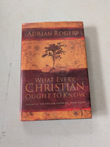 What Every Christian Ought to Know by Adrian Rogers (Religious, Devotional, 2005)