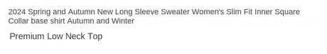 2025 New Long-sleeved Sweaters for Women Slim-fitting Square-neck Bottoming Shirts for Autumn Winter High-end Low-neck Tops - Lootquake