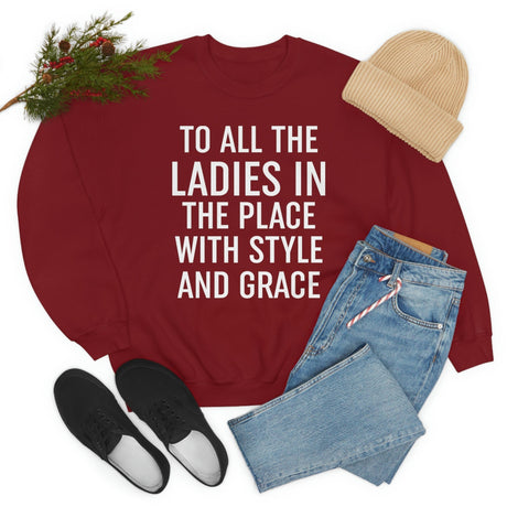 To All The Ladies In The Place With Style And Grace Sweat Shirt-0
