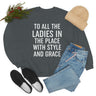 To All The Ladies In The Place With Style And Grace Sweat Shirt-5
