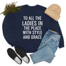To All The Ladies In The Place With Style And Grace Sweat Shirt-1