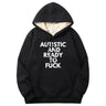 Autistic And Ready To Fuck Warm Fleece Sherpa Lined Hoodie